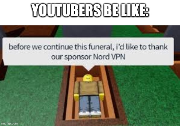 a youtuber meme | YOUTUBERS BE LIKE: | image tagged in before we continue | made w/ Imgflip meme maker