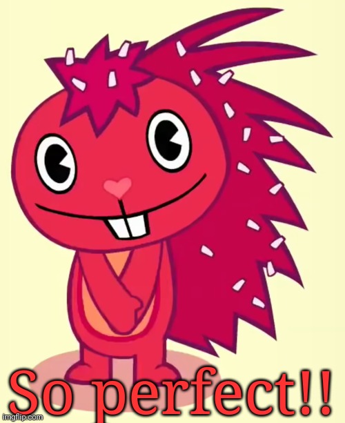 Cute Flaky (HTF) | So perfect!! | image tagged in cute flaky htf | made w/ Imgflip meme maker