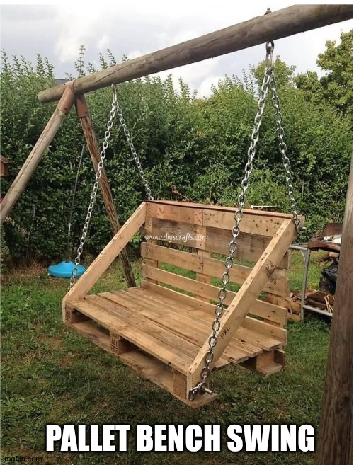 PALLET BENCH SWING | made w/ Imgflip meme maker