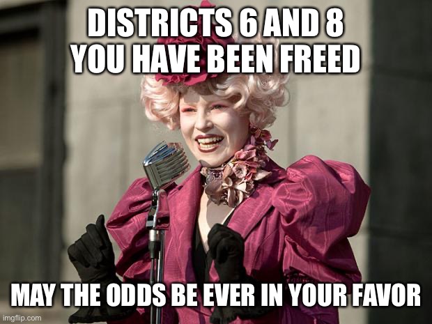 Michigan sectors whitmer | DISTRICTS 6 AND 8
YOU HAVE BEEN FREED; MAY THE ODDS BE EVER IN YOUR FAVOR | image tagged in hunger games | made w/ Imgflip meme maker