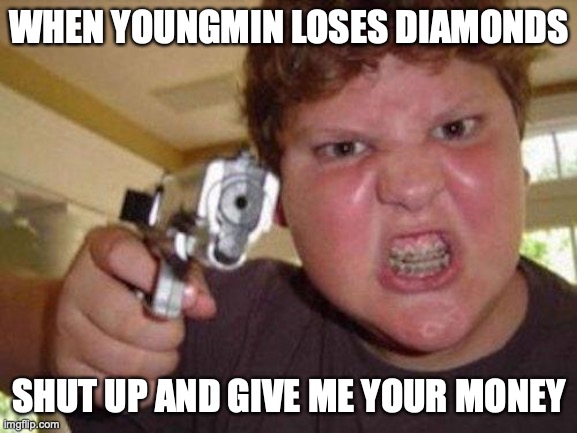 minecrafter | WHEN YOUNGMIN LOSES DIAMONDS; SHUT UP AND GIVE ME YOUR MONEY | image tagged in minecrafter | made w/ Imgflip meme maker