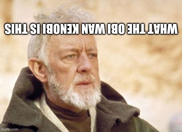 Obi Wan Kenobi Meme | WHAT THE OBI WAN KENOBI IS THIS | image tagged in memes,obi wan kenobi | made w/ Imgflip meme maker