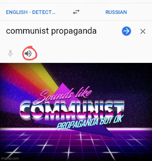 image tagged in communism,dumb meme,dank memes,memes,sounds like communist propaganda,google translate | made w/ Imgflip meme maker