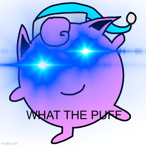 What the puff | image tagged in what the p u f f | made w/ Imgflip meme maker