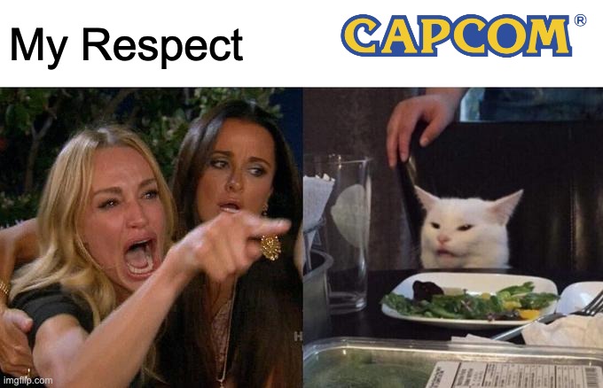 Woman Yelling At Cat | My Respect | image tagged in memes,woman yelling at cat | made w/ Imgflip meme maker