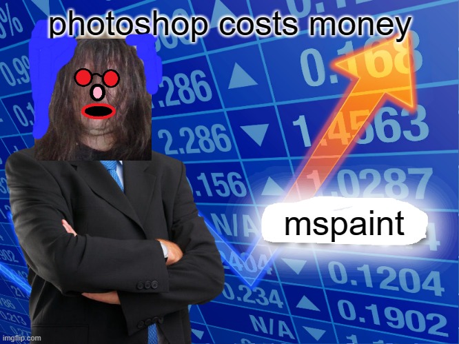 Empty Stonks | photoshop costs money; mspaint | image tagged in empty stonks | made w/ Imgflip meme maker