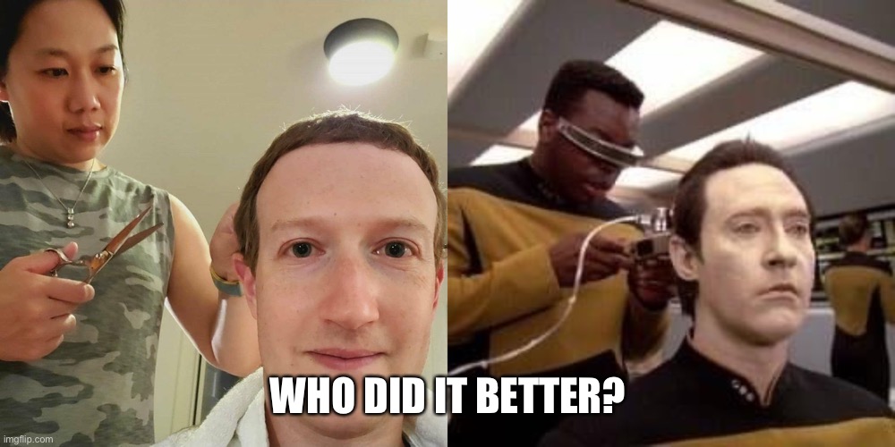 Facebook Data | WHO DID IT BETTER? | image tagged in isolation,haircut,data,zuckerberg | made w/ Imgflip meme maker