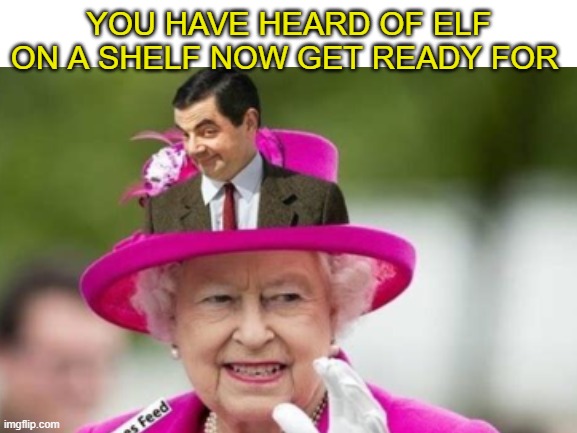 Its back | YOU HAVE HEARD OF ELF ON A SHELF NOW GET READY FOR | made w/ Imgflip meme maker