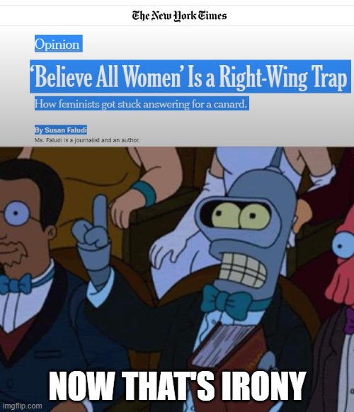 Feminist Irony | NOW THAT'S IRONY | image tagged in now thats irony,metoo,sjw,liberal hypocrisy,hypocrisy | made w/ Imgflip meme maker