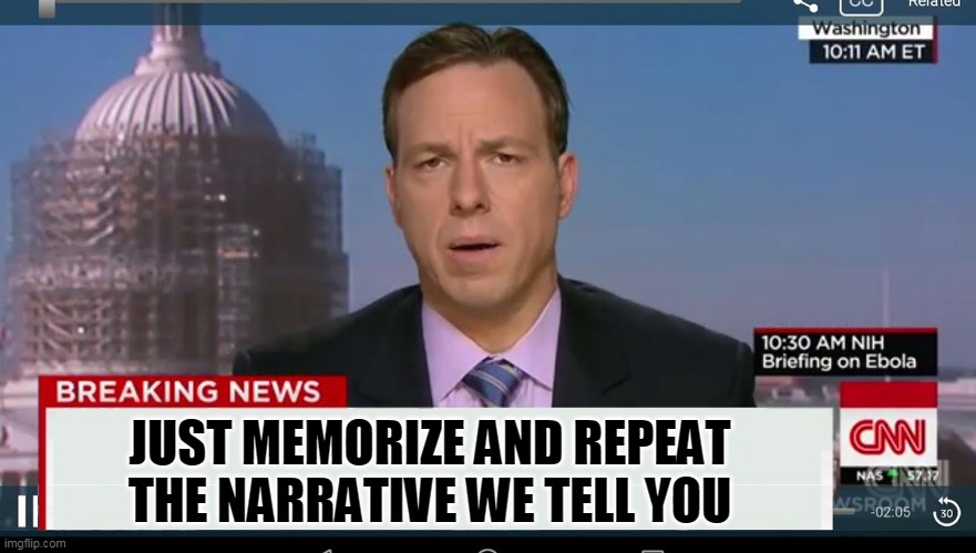 cnn breaking news template | JUST MEMORIZE AND REPEAT THE NARRATIVE WE TELL YOU | image tagged in cnn breaking news template | made w/ Imgflip meme maker
