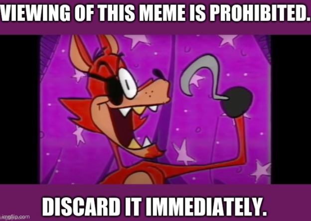 viewing of this meme is prohibited | image tagged in viewing of this meme is prohibited | made w/ Imgflip meme maker