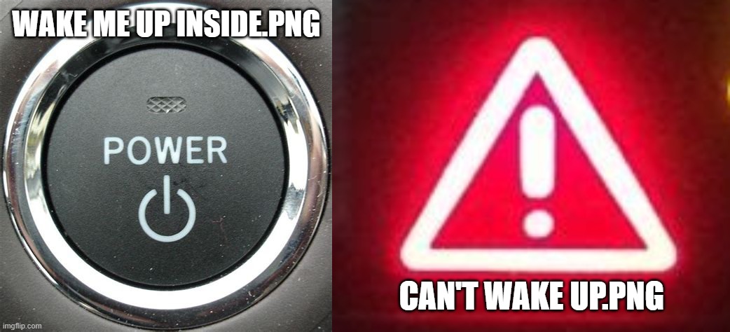 "Bring Me To Life" meets the Toyota Prius... | WAKE ME UP INSIDE.PNG; CAN'T WAKE UP.PNG | image tagged in evanescence | made w/ Imgflip meme maker