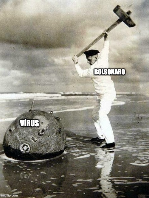 Virus x Bolsonaro | BOLSONARO; VÍRUS | image tagged in sea mine idiot | made w/ Imgflip meme maker