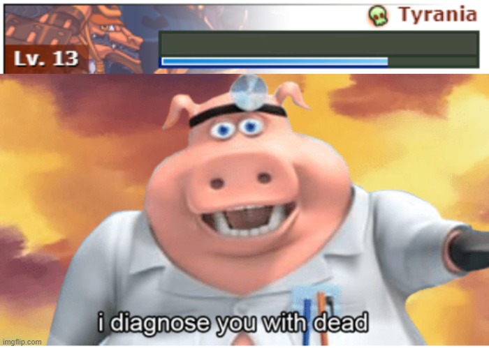 image tagged in i diagnose you with dead | made w/ Imgflip meme maker