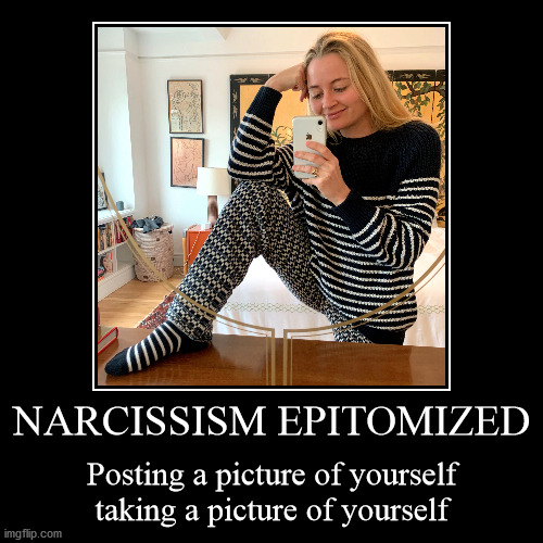 MIRROR SELFIE: NARCISISSM EPITOMIZED | image tagged in demotivationals,narcissism,mirror,selfie | made w/ Imgflip demotivational maker