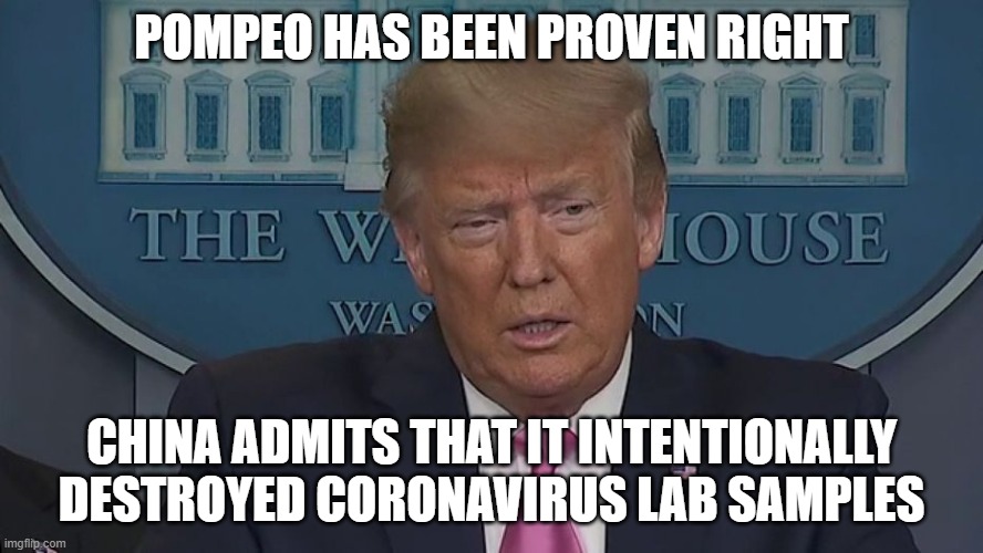 Pompeo has been proven right: China admits to destroying coronavirus samples | POMPEO HAS BEEN PROVEN RIGHT; CHINA ADMITS THAT IT INTENTIONALLY DESTROYED CORONAVIRUS LAB SAMPLES | image tagged in if only you knew how bad things really are | made w/ Imgflip meme maker