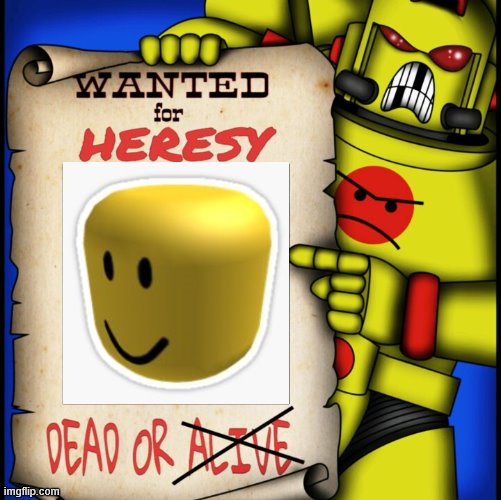 Wanted for heresy | image tagged in wanted for heresy | made w/ Imgflip meme maker
