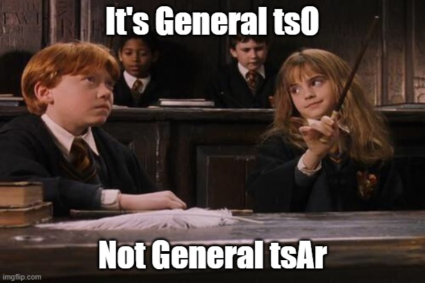 It's General tsO! | It's General tsO; Not General tsAr | image tagged in hermione | made w/ Imgflip meme maker