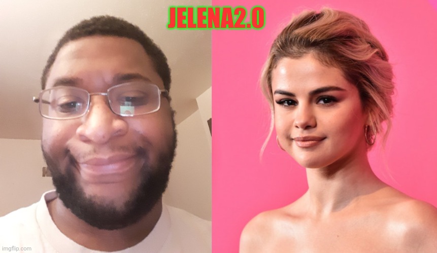 JELENA2.0 | made w/ Imgflip meme maker