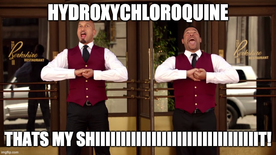 Hydroxychloroquine... That's my shit! | HYDROXYCHLOROQUINE; THATS MY SHIIIIIIIIIIIIIIIIIIIIIIIIIIIIIIIIT! | image tagged in medication,president trump | made w/ Imgflip meme maker