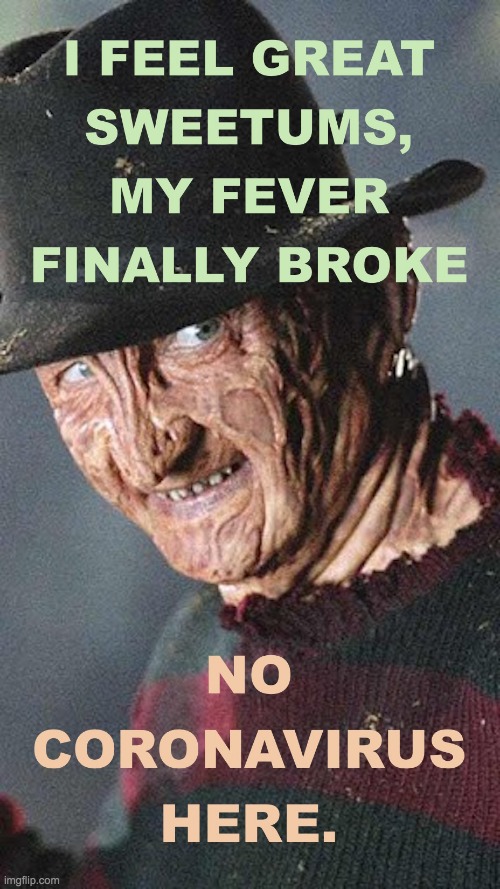 i feel great sweetums my fever finally broke | image tagged in i feel great sweetums my fever finally broke | made w/ Imgflip meme maker
