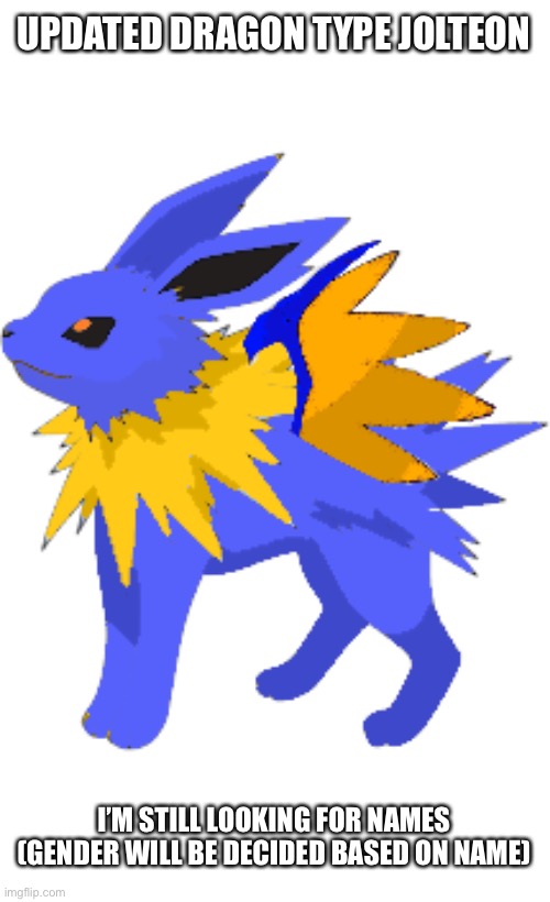 Yeah, I just put Charizard’s wings on there, it doesn’t look good the way I did it, but hey, it’s my first fusion. | UPDATED DRAGON TYPE JOLTEON; I’M STILL LOOKING FOR NAMES (GENDER WILL BE DECIDED BASED ON NAME) | image tagged in pokemon | made w/ Imgflip meme maker