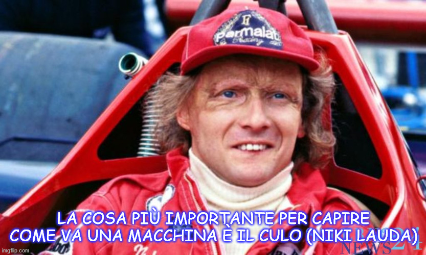 LA COSA PIÙ IMPORTANTE PER CAPIRE COME VA UNA MACCHINA È IL CULO (NIKI LAUDA) | made w/ Imgflip meme maker