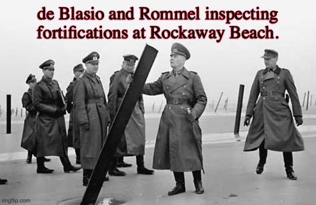 Rommel to NYC | de Blasio and Rommel inspecting fortifications at Rockaway Beach. | image tagged in beach | made w/ Imgflip meme maker