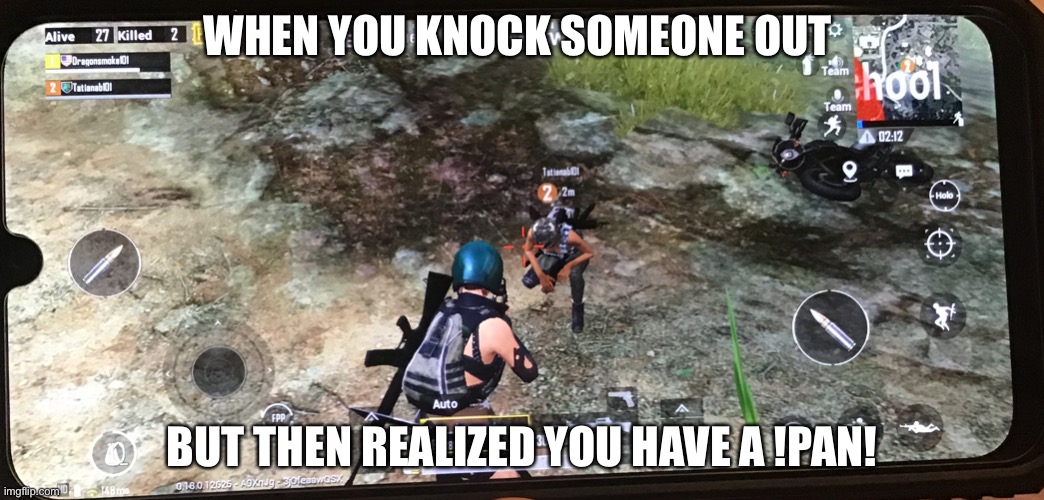 Pubg | WHEN YOU KNOCK SOMEONE OUT; BUT THEN REALIZED YOU HAVE A !PAN! | image tagged in funny | made w/ Imgflip meme maker