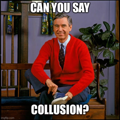 Mister Rogers | CAN YOU SAY COLLUSION? | image tagged in mister rogers | made w/ Imgflip meme maker