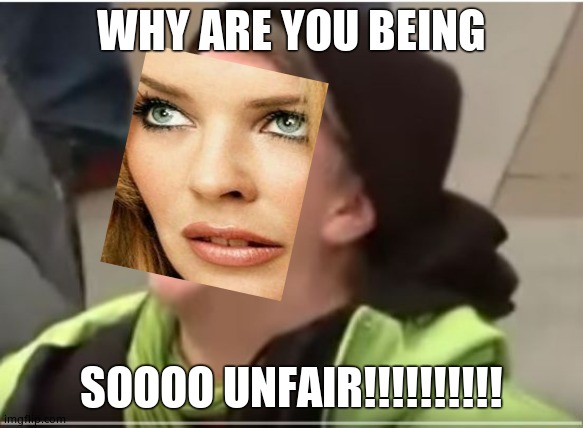 Screaming Liberal | WHY ARE YOU BEING SOOOO UNFAIR!!!!!!!!!! | image tagged in screaming liberal | made w/ Imgflip meme maker