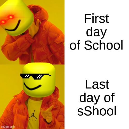 Last day of school is on the horizon! | First day of School; Last day of sShool | image tagged in memes,drake hotline bling,middle school | made w/ Imgflip meme maker