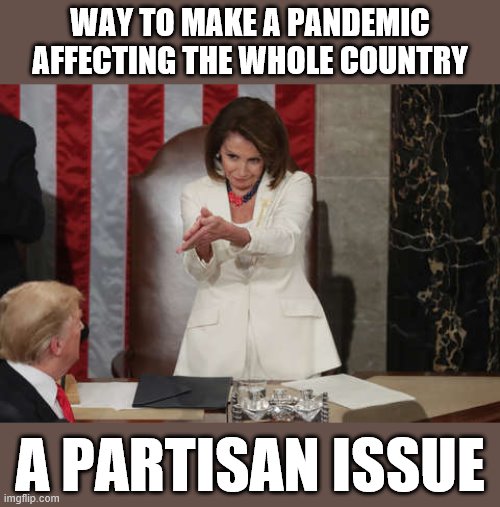 When they call for guillotining Democrats over something something Covid-19. | WAY TO MAKE A PANDEMIC AFFECTING THE WHOLE COUNTRY; A PARTISAN ISSUE | image tagged in nancy pelosi clap,covid-19,conservative hypocrisy,conservative logic,guillotine,yikes | made w/ Imgflip meme maker