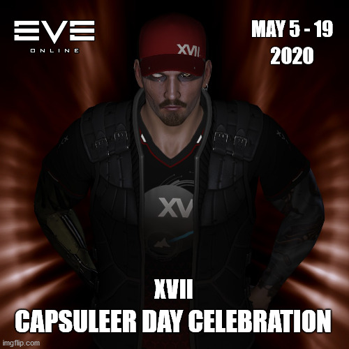 EVE ONLINE XVII CELEBRATION | MAY 5 - 19; 2020; XVII; CAPSULEER DAY CELEBRATION | image tagged in eve,eve online,ccp,mmorpg | made w/ Imgflip meme maker