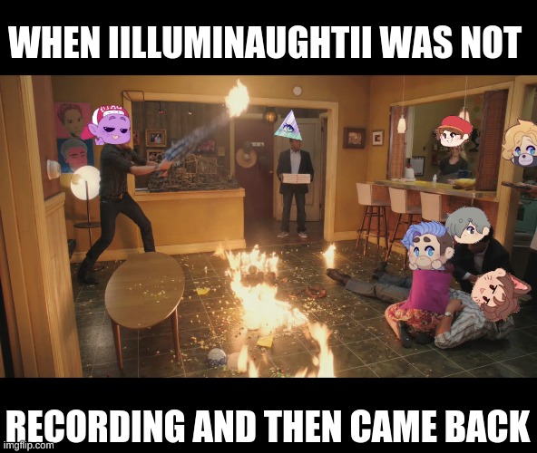 warning: only sad milk fans get this. | WHEN IILLUMINAUGHTII WAS NOT; RECORDING AND THEN CAME BACK | image tagged in sad,milk | made w/ Imgflip meme maker