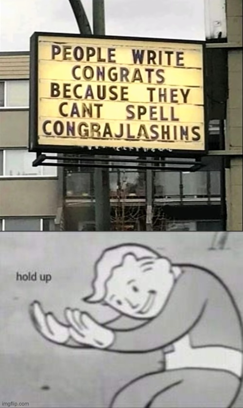 Conjartulagtion | image tagged in fallout hold up,congrats,memes,funny,hold up | made w/ Imgflip meme maker