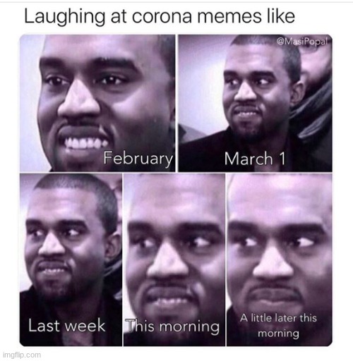 well it's true | image tagged in funny,kanye west,coronavirus,memes,funny memes | made w/ Imgflip meme maker