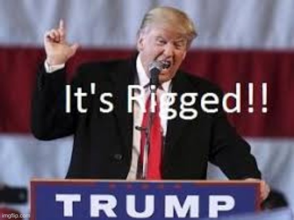 this election is rigged | image tagged in this election is rigged | made w/ Imgflip meme maker