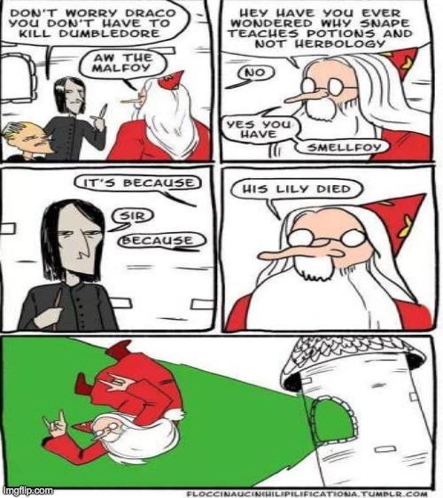 so sad (repost) | image tagged in dumbledore,snape,draco malfoy | made w/ Imgflip meme maker