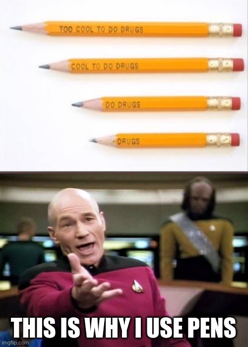 THIS IS WHY I USE PENS | image tagged in memes,picard wtf | made w/ Imgflip meme maker