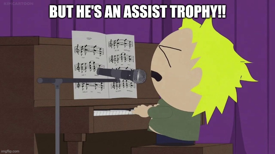 Tweek playing piano | BUT HE'S AN ASSIST TROPHY!! | image tagged in tweek playing piano | made w/ Imgflip meme maker