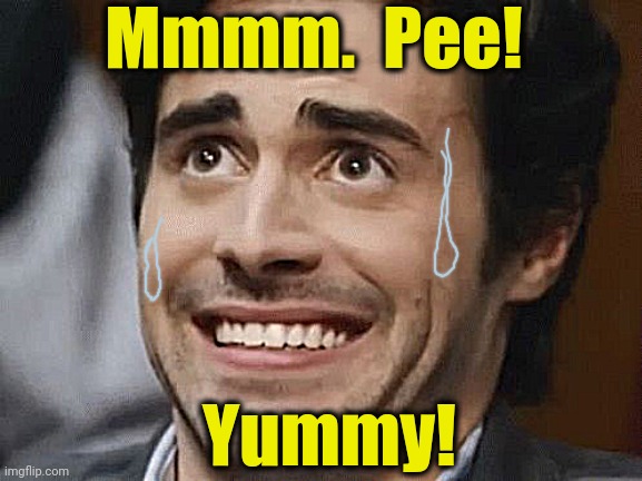 nervous | Mmmm.  Pee! Yummy! | image tagged in nervous | made w/ Imgflip meme maker