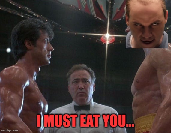 I MUST EAT YOU... | made w/ Imgflip meme maker