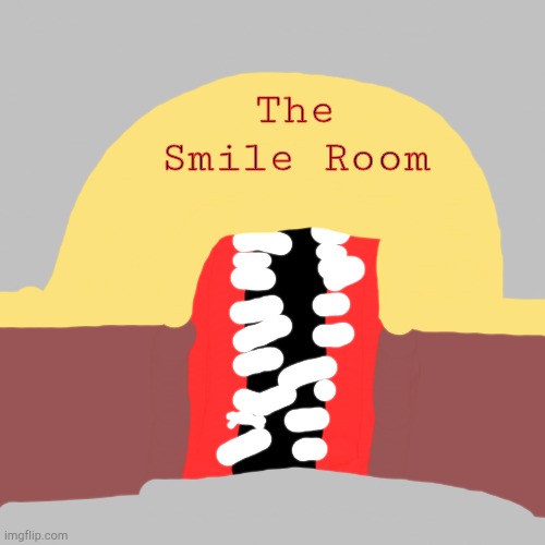 Part of the Trevor Henderson mythos | The Smile Room | image tagged in memes,blank transparent square | made w/ Imgflip meme maker