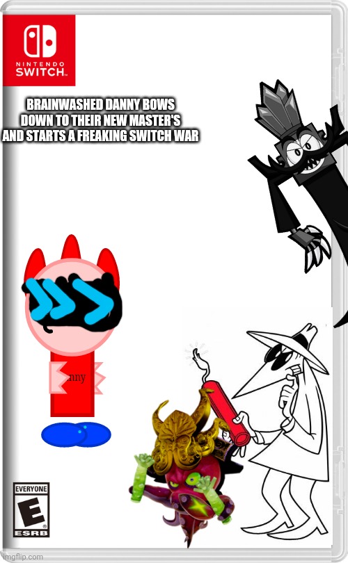 Uh oh | BRAINWASHED DANNY BOWS DOWN TO THEIR NEW MASTER'S AND STARTS A FREAKING SWITCH WAR | image tagged in nintendo switch,switch wars,spy vs spy,mixels,octavio | made w/ Imgflip meme maker