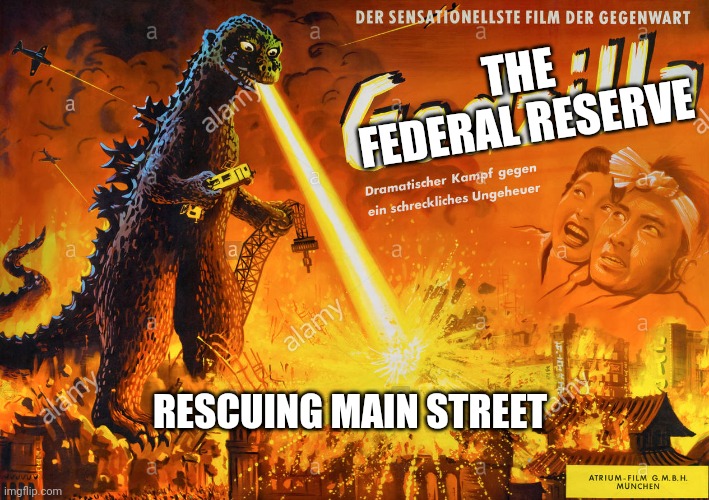 THE FEDERAL RESERVE; RESCUING MAIN STREET | image tagged in funny | made w/ Imgflip meme maker