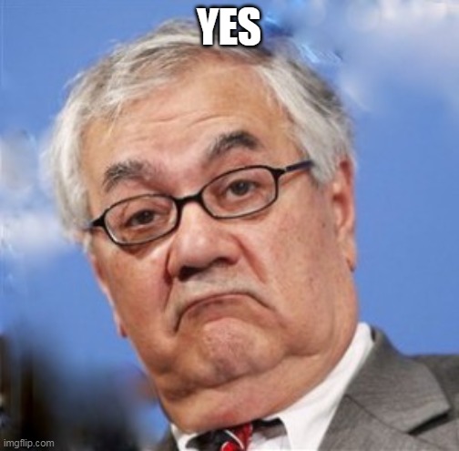 Barney Frank | YES | image tagged in barney frank | made w/ Imgflip meme maker