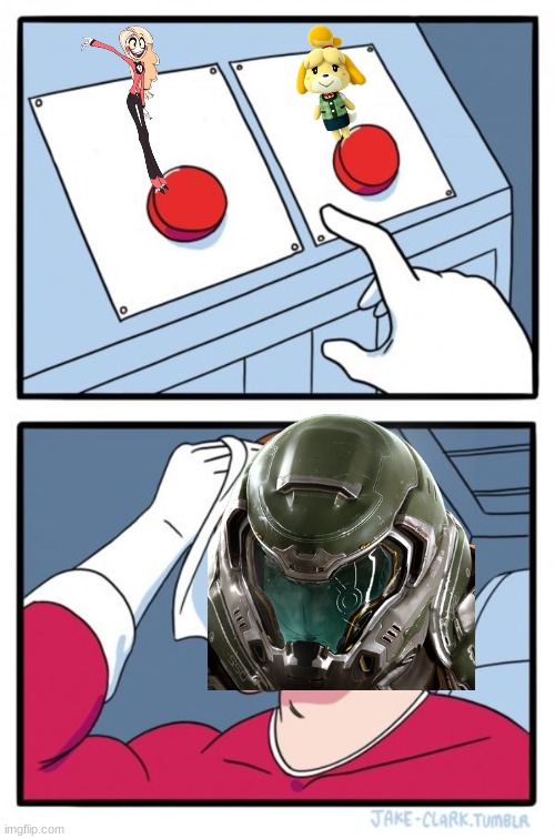 Doom's hardest choice | image tagged in memes,two buttons,hazbin hotel,animal crossing,doom | made w/ Imgflip meme maker