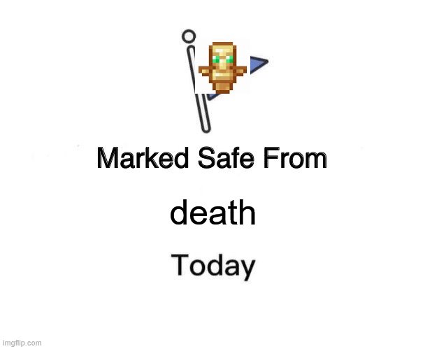 Marked Safe From | death | image tagged in memes,marked safe from | made w/ Imgflip meme maker