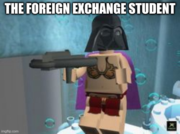 iT tRUE dO | THE FOREIGN EXCHANGE STUDENT | image tagged in lego star wars custom character | made w/ Imgflip meme maker